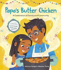 Papa's Butter Chicken: A celebration of family and community by Monica Saigal