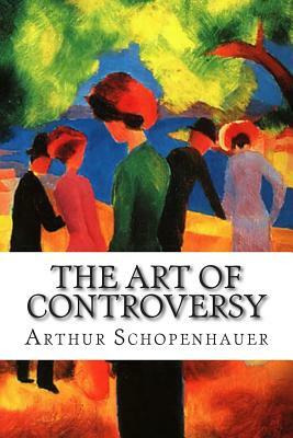 The Art of Controversy by Arthur Schopenhauer