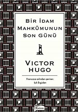 Bir İdam Mahkûmunun Son Günü by Victor Hugo