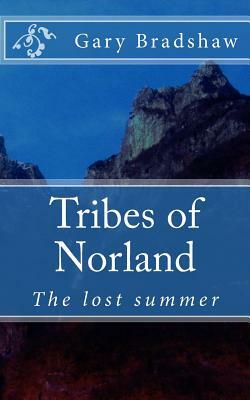 Tribes of Norland: The lost summer by Gary Bradshaw