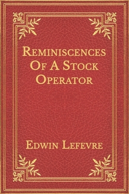 Reminiscences Of A Stock Operator by Edwin Lefèvre