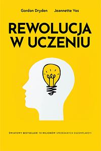 Rewolucja w uczeniu by Jeannete Vos, Gordon Dryden, Gordon Dryden