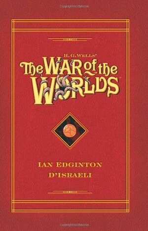 H.G. Wells' The War of the Worlds (Graphic Novel) by D'Israeli, Ian Edginton