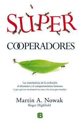 Supercooperadores by Roger Highfield, Martin Nowack