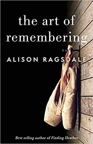 The Art of Remembering by Alison Ragsdale