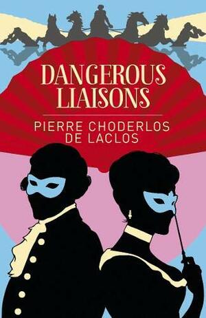 Dangerous Liaisons by Pierre Choderlos de Laclos