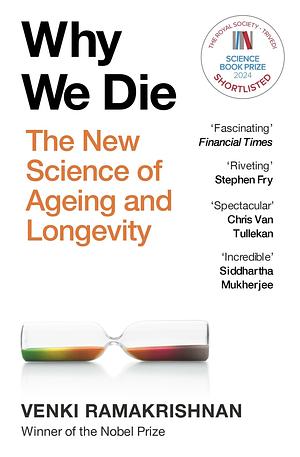 Why We Die: The New Science of Ageing and the Quest for Immortality by Venki Ramakrishnan