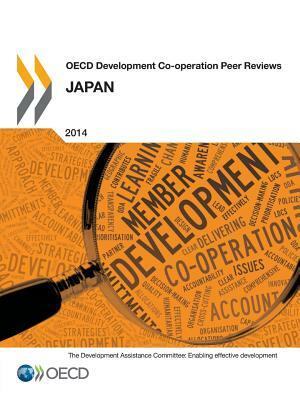 OECD Development Co-Operation Peer Reviews OECD Development Co-Operation Peer Reviews: Japan 2014 by Oecd