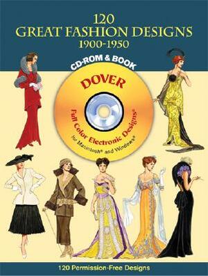 120 Great Fashion Designs, 1900-1950, CD-ROM and Book [With CDROM] by Tom Tierney