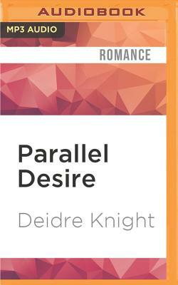 Parallel Desire by Deidre Knight