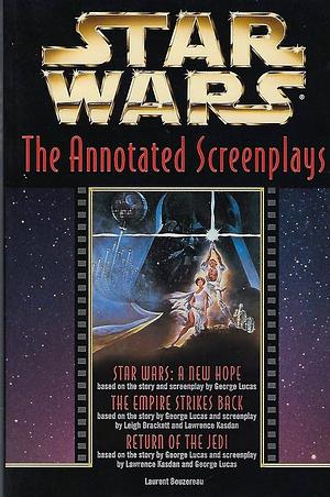 Star Wars: The Annotated Screenplays : Star Wars--a New Hope, The Empire Strikes Back, Return of the Jedi by Laurent Bouzereau