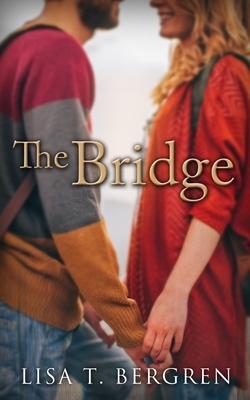 The Bridge by Lisa T. Bergren
