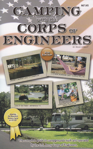 Camping With the Corps of Engineers: The complete guide to campgrounds built and operated by the U.S. Army Corps of Engineers by Micah Ian Wright