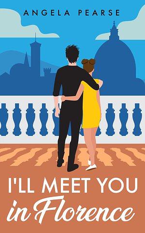 I'll Meet You in Florence by Angela Pearse