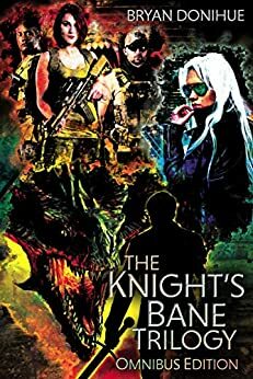 The Knight's Bane Trilogy: Omnibus Edition by Kathryn Gerard, Bryan Donihue, David Cassiday