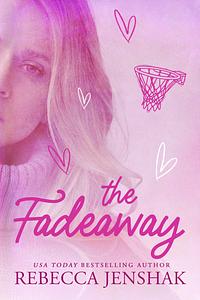 The Fadeaway by Rebecca Jenshak