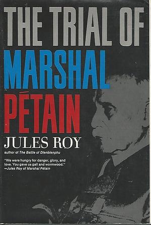 The Trial of Marshal Petain by Jules Roy