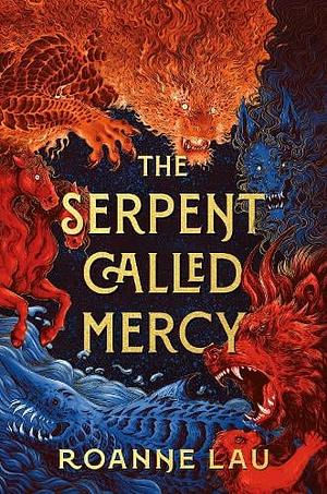 The Serpent Called Mercy by Roanne Lau