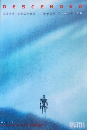 Descender, Buch 5: Aufstand der Roboter by Dustin Nguyen, Jeff Lemire