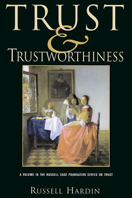 Trust and Trustworthiness by Russell Hardin