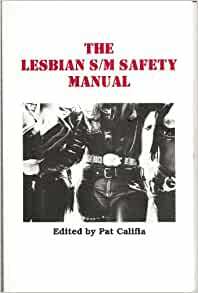 The Lesbian S/M Safety Manual: Basic Health and Safety for Woman-To-Woman S/M by Patrick Califia-Rice