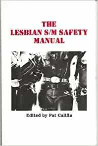 The Lesbian S/M Safety Manual: Basic Health and Safety for Woman-To-Woman S/M by Patrick Califia