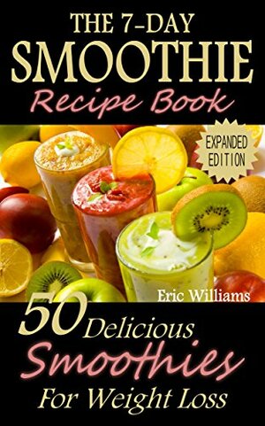 Paleo Diet Smoothies: 15 Delicious Paleo Smoothie Recipes For Weight Loss by Eric Williams