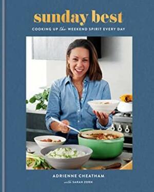 Sunday Best: Cooking Up the Weekend Spirit Every Day: A Cookbook by Adrienne Cheatham, Sarah Zorn