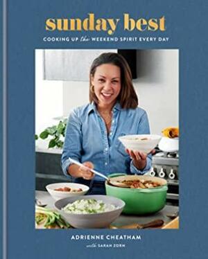 Sunday Best: Cooking Up the Weekend Spirit Every Day: A Cookbook by Sarah Zorn, Adrienne Cheatham