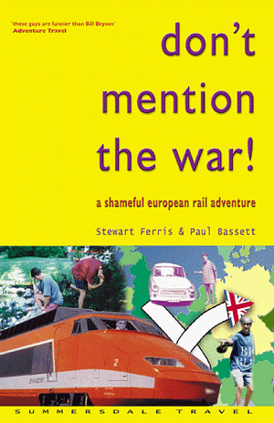 Don't Mention the War! by Paul Bassett, Stewart Ferris