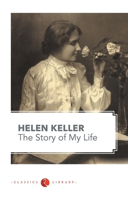 The Story of My Life by Helen Keller