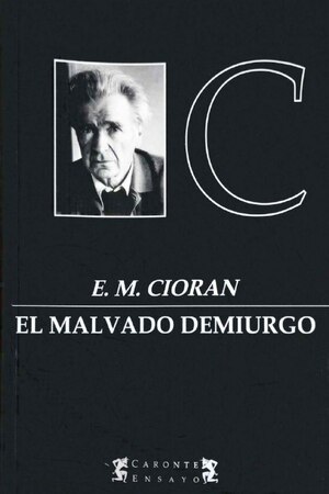 El malvado demiurgo by Emil M. Cioran