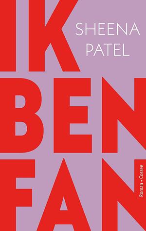 Ik ben fan  by Sheena Patel