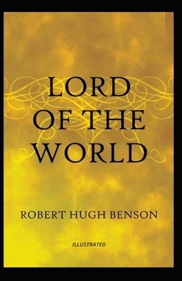 Lord of the World Illustrated by Robert Hugh Benson