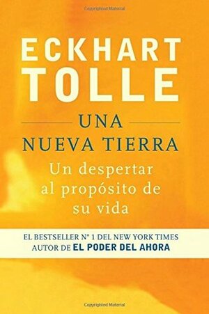 Una Nueva Tierra: Eckhart Tolle by Eckhart Tolle, Editorial América