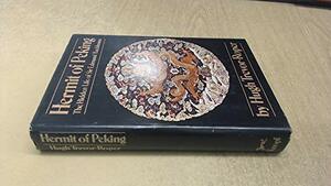 Hermit of Peking: The Hidden Life of Sir Edmund Backhouse by Hugh R. Trevor-Roper