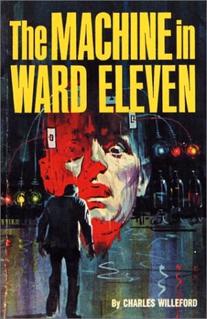 The Machine in Ward Eleven by Charles Willeford