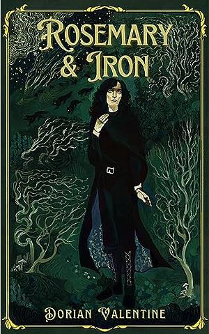 Rosemary & Iron by Dorian Valentine