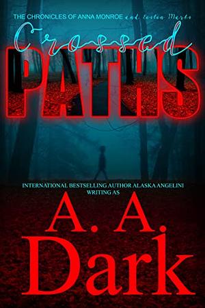 Crossed Paths by Alaska Angelini, A.A. Dark