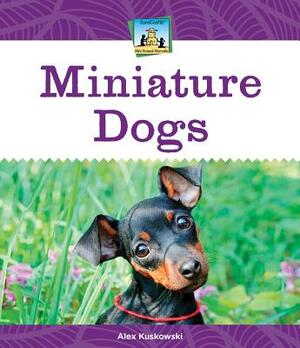 Miniature Dogs by Alex Kuskowski