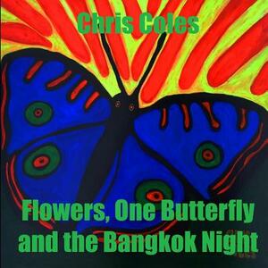 Flowers, One Butterfly and the Bangkok Night by Chris Coles