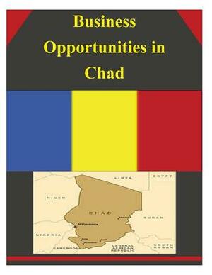 Business Opportunities in Chad by U. S. Department of Commerce