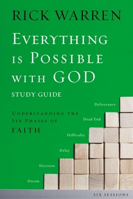 Everything Is Possible with God: Understanding the Six Phases of Faith by Rick Warren