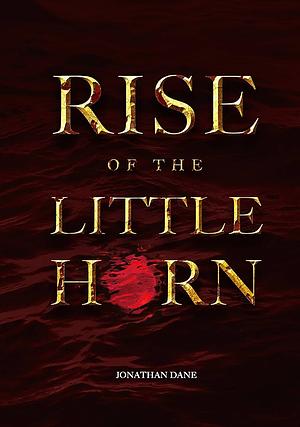 Rise of the Little Horn by Jonathan Dane