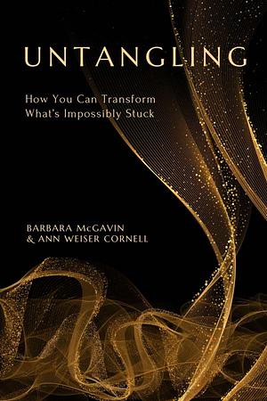 Untangling by Ann Weiser Cornell, Barbara McGavin