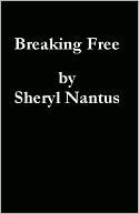 Breaking Free by Sheryl Nantus