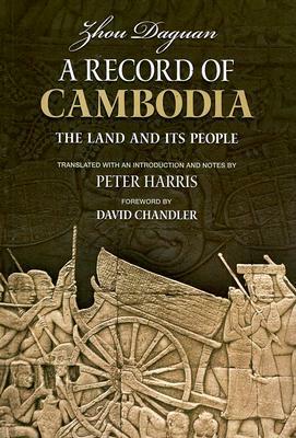 A Record of Cambodia: The Land and Its People by Zhou Daguan