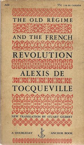 The Old Regime and the French Revolution by Alexis de Tocqueville