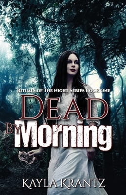 Dead by Morning by Kayla Krantz, Kayla Frederick