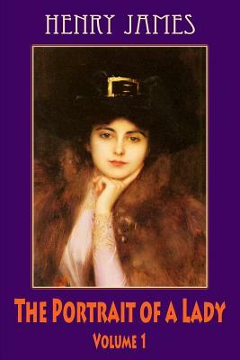 The Portrait of a Lady, Volume 1 by Henry James